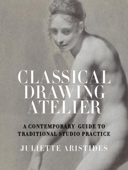 Title details for Classical Drawing Atelier by Juliette Aristides - Wait list